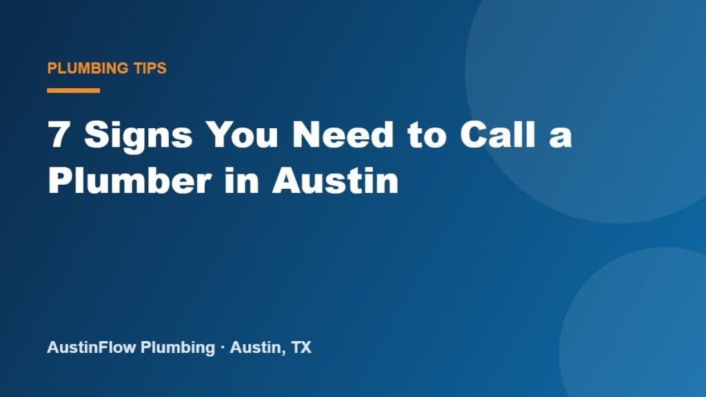7 Signs You Need to Call a Plumber in Austin