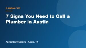 7 Signs You Need to Call a Plumber in Austin
